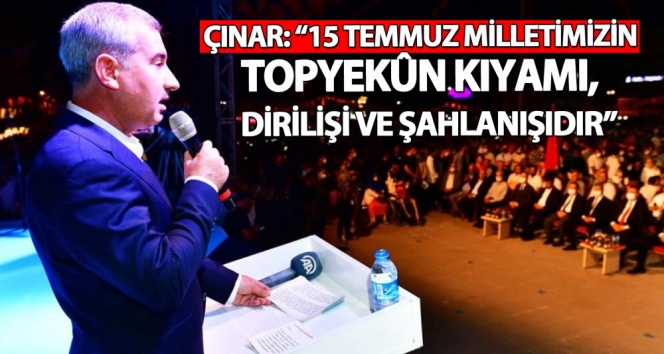 Yeşilyurt Belediye Başkanı Mehmet Çınar: “15 Temmuz milletimizin topyekûn kıyamı, dirilişi ve şahlanışıdır”
