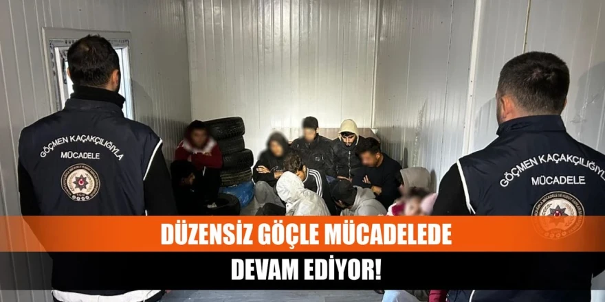 Düzensiz Göçle Mücadeleye Devam Ediliyor