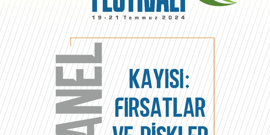 ‘KAYISI: FIRSATLAR VE RİSKLER’ KONULU PANEL DÜZENLENECEK