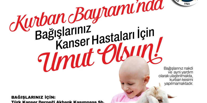 Kurban Bayramı Bağışlarınız, Kanser Hastalarına Umut Olsun!