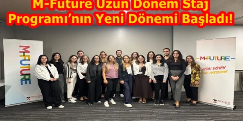 M-Future Uzun Dönem Staj Programı’nın Yeni Dönemi Başladı!